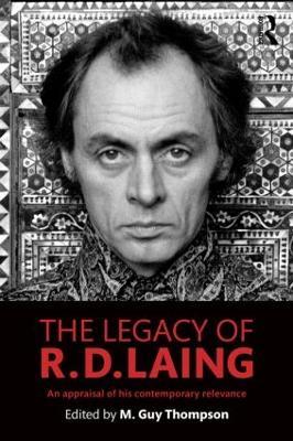 The Legacy of R. D. Laing: An appraisal of his contemporary relevance - cover