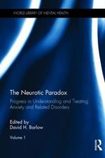 The Neurotic Paradox, Volume 1: Progress in Understanding and Treating Anxiety and Related Disorders