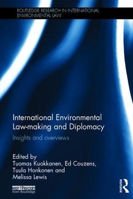 International Environmental Law-making and Diplomacy: Insights and Overviews - cover