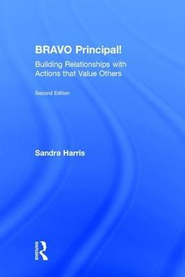 BRAVO Principal!: Building Relationships with Actions that Value Others - Sandra Harris - cover