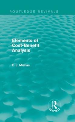 Elements of Cost-Benefit Analysis (Routledge Revivals) - E. Mishan - cover