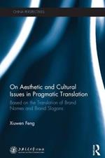 On Aesthetic and Cultural Issues in Pragmatic Translation: Based on the Translation of Brand Names and Brand Slogans
