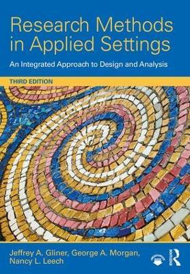Research Methods in Applied Settings: An Integrated Approach to Design and Analysis, Third Edition - Jeffrey A. Gliner,George A. Morgan,Nancy L. Leech - cover