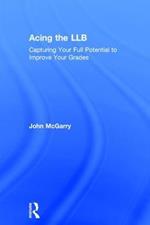 Acing the LLB: Capturing Your Full Potential to Improve Your Grades