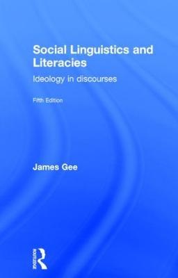 Social Linguistics and Literacies: Ideology in Discourses - James Gee - cover