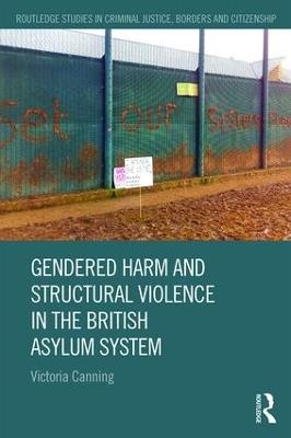 Gendered Harm and Structural Violence in the British Asylum System - Victoria Canning - cover