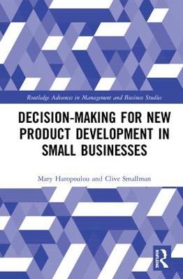 Decision-making for New Product Development in Small Businesses - Mary Haropoulou,Clive Smallman - cover