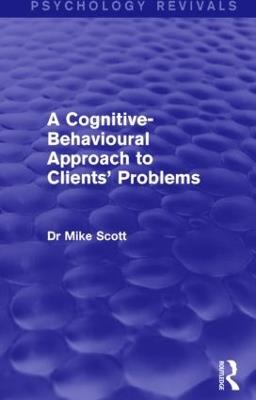 A Cognitive-Behavioural Approach to Clients' Problems - Mike Scott - cover