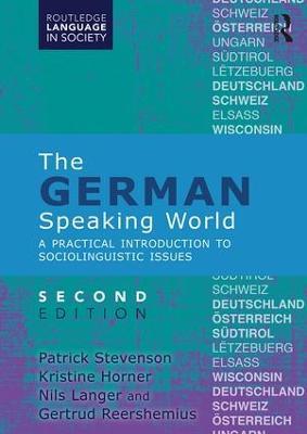 The German-Speaking World: A Practical Introduction to Sociolinguistic Issues - Patrick Stevenson,Kristine Horner,Nils Langer - cover