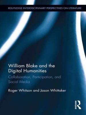 William Blake and the Digital Humanities: Collaboration, Participation, and Social Media - Roger Whitson,Jason Whittaker - cover