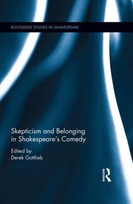 Skepticism and Belonging in Shakespeare's Comedy - Derek Gottlieb - cover