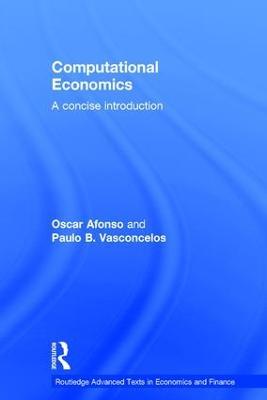 Computational Economics: A concise introduction - Oscar Afonso,Paulo B. Vasconcelos - cover