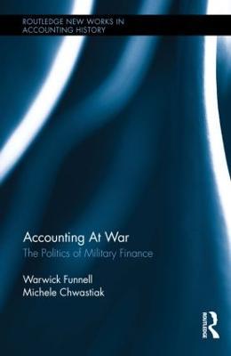 Accounting at War: The Politics of Military Finance - Warwick Funnell,Michele Chwastiak - cover