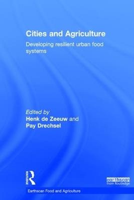 Cities and Agriculture: Developing Resilient Urban Food Systems - cover