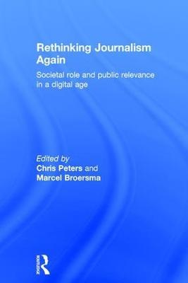 Rethinking Journalism Again: Societal role and public relevance in a digital age - cover
