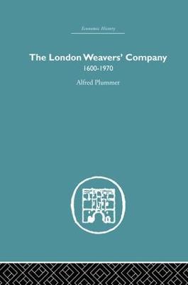 The London Weaver's Company 1600 - 1970 - Alfred Plummer - cover