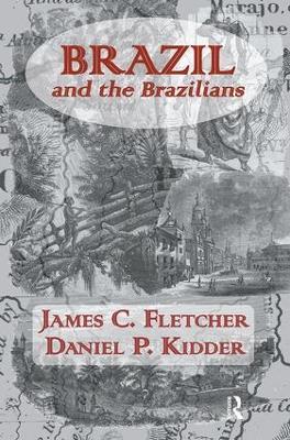 Brazil and the Brazilians - James C. Fletcher,Daniel P. Kidder - cover
