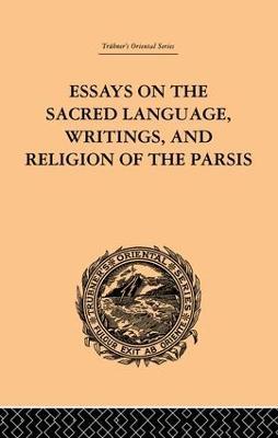 Essays on the Sacred Language, Writings, and Religion of the Parsis - Martin Haug - cover