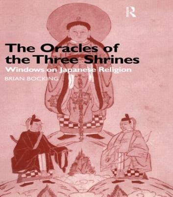 The Oracles of the Three Shrines: Windows on Japanese Religion - Brian Bocking - cover