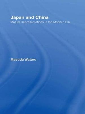 Japan and China: Mutual Representations in the Modern Era - Matsuda Wataru - cover