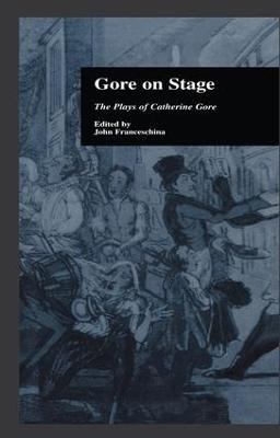 Gore On Stage: The Plays of Catherine Gore - cover