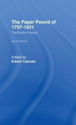The Paper Pound of 1797-1812: The Bullion Report - Edwin Cannan - cover
