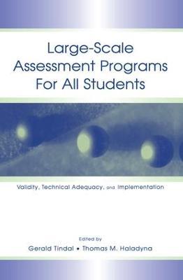 Large-scale Assessment Programs for All Students: Validity, Technical Adequacy, and Implementation - cover