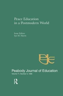 Peace Education in a Postmodern World: A Special Issue of the Peabody Journal of Education - cover