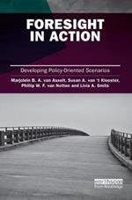Foresight in Action: Developing Policy-Oriented Scenarios