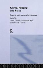 Crime, Policing and Place: Essays in Environmental Criminology