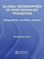 Global Geographies of Post-Socialist Transition: Geographies, societies, policies