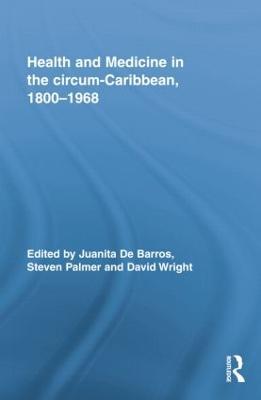Health and Medicine in the circum-Caribbean, 1800–1968 - cover