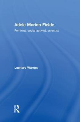 Adele Marion Fielde: Feminist, Social Activist, Scientist - Leonard Warren - cover