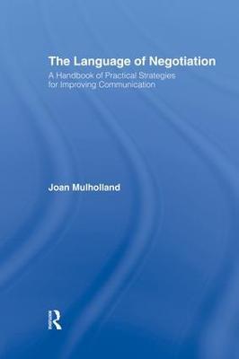 The Language of Negotiation: A Handbook of Practical Strategies for Improving Communication - Joan Mulholland - cover
