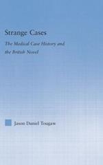 Strange Cases: The Medical Case History and the British Novel