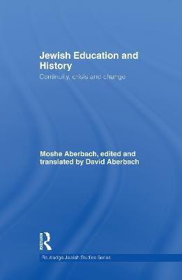 Jewish Education and History: Continuity, crisis and change - Moshe Aberbach - cover