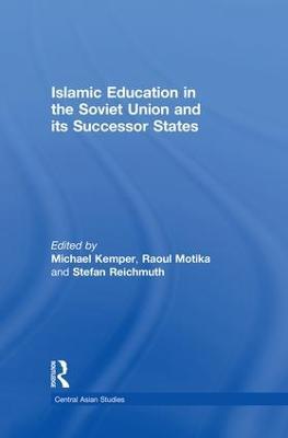 Islamic Education in the Soviet Union and Its Successor States - cover