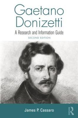 Gaetano Donizetti: A Research and Information Guide - James P. Cassaro - cover