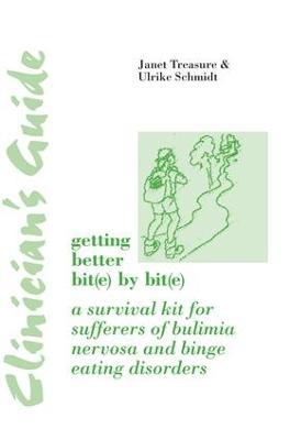 Clinician's Guide: Getting Better Bit(e) by Bit(e): A Survival Kit for Sufferers of Bulimia Nervosa and Binge Eating Disorders - Janet Treasure,Ulrike Schmidt - cover