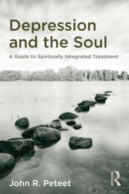 Depression and the Soul: A Guide to Spiritually Integrated Treatment - John R. Peteet - cover