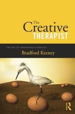 The Creative Therapist: The Art of Awakening a Session - Bradford Keeney - cover