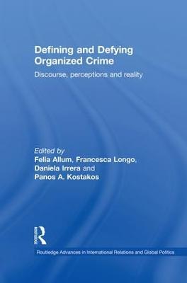 Defining and Defying Organised Crime: Discourse, Perceptions and Reality - cover
