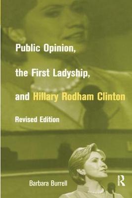 Public Opinion, the First Ladyship, and Hillary Rodham Clinton - Barbara Burrell - cover