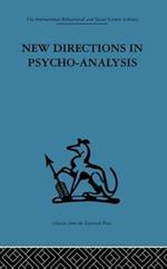New Directions in Psycho-Analysis: The significance of infant conflict in the pattern of adult behaviour