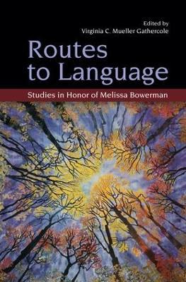 Routes to Language: Studies in Honor of Melissa Bowerman - cover