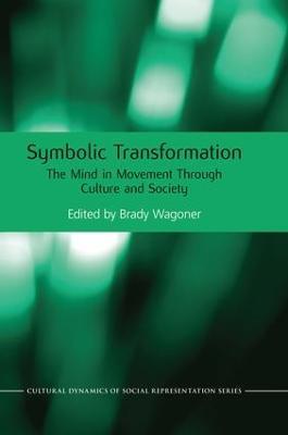 Symbolic Transformation: The Mind in Movement Through Culture and Society - cover