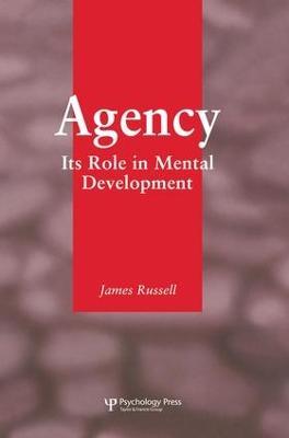 Agency: Its Role In Mental Development - James Russell - cover