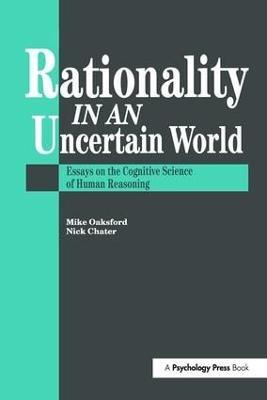 Rationality In An Uncertain World: Essays In The Cognitive Science Of Human Understanding - cover