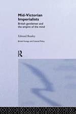Mid-Victorian Imperialists: British Gentlemen and the Empire of the Mind