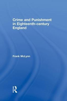 Crime and Punishment in Eighteenth Century England - Frank McLynn - cover